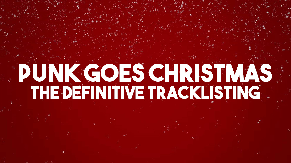 PUNK GOES CHRISTMAS: THE DEFINITIVE TRACKLISTING